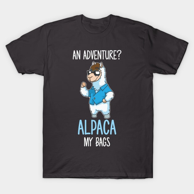 Adventure You Say Alpaca My Bags T-Shirt by Nowhereman78